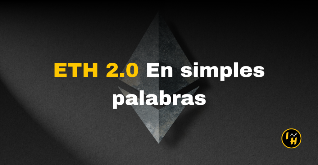 ETH 2.0 en simples palabras